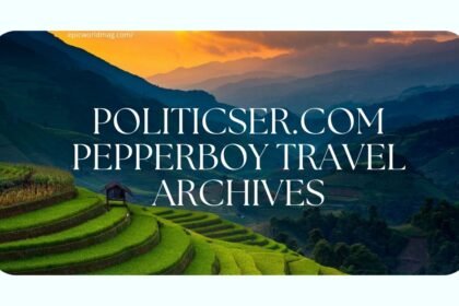 politicser.com pepperboy travel archives